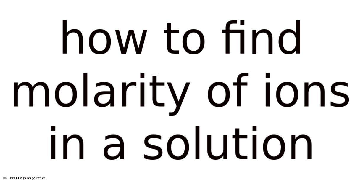 How To Find Molarity Of Ions In A Solution
