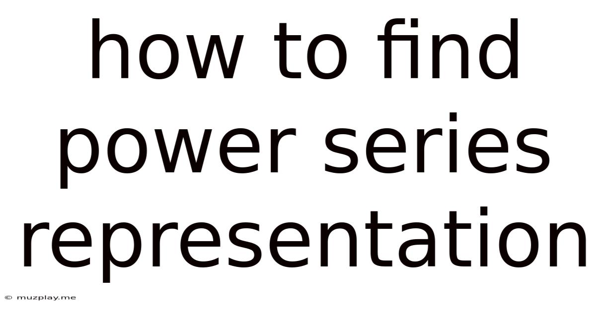 How To Find Power Series Representation