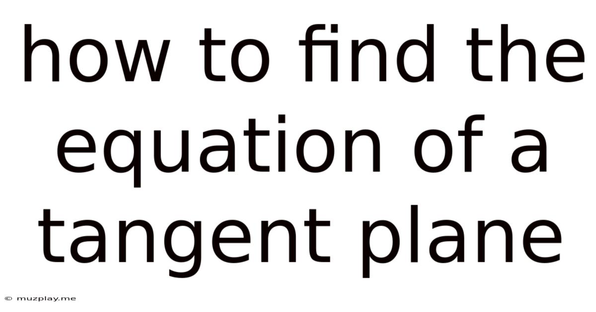 How To Find The Equation Of A Tangent Plane