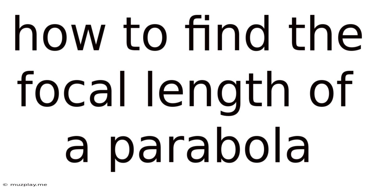 How To Find The Focal Length Of A Parabola