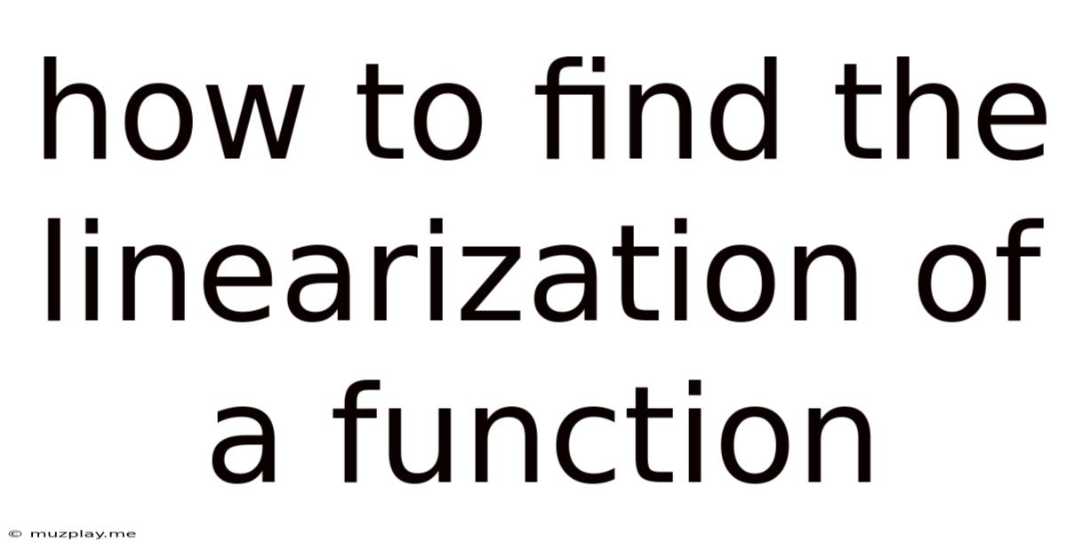 How To Find The Linearization Of A Function