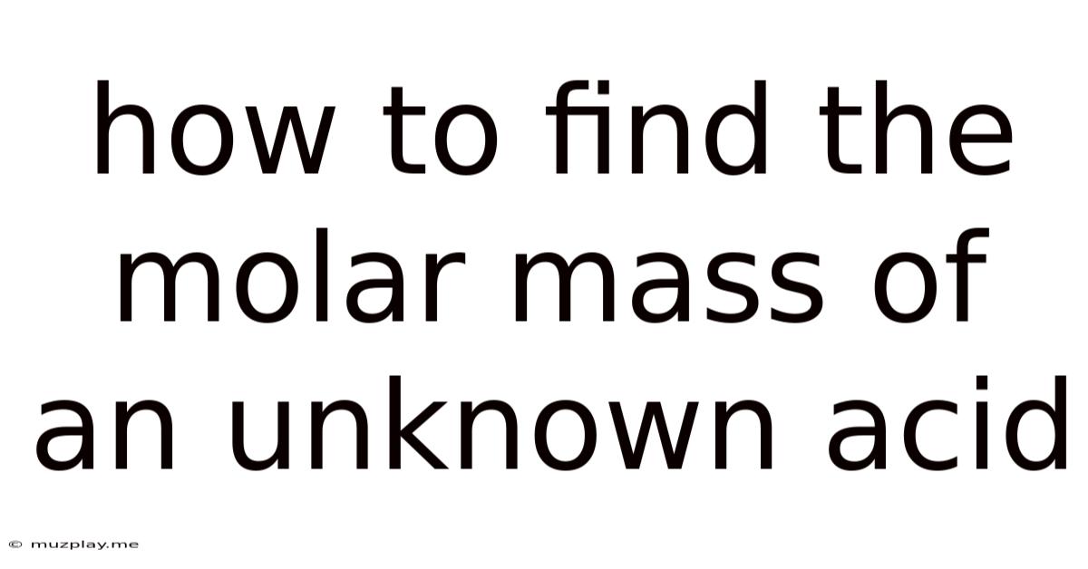 How To Find The Molar Mass Of An Unknown Acid