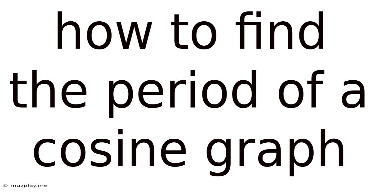 How To Find The Period Of A Cosine Graph