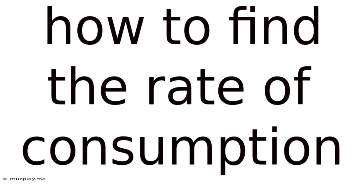 How To Find The Rate Of Consumption