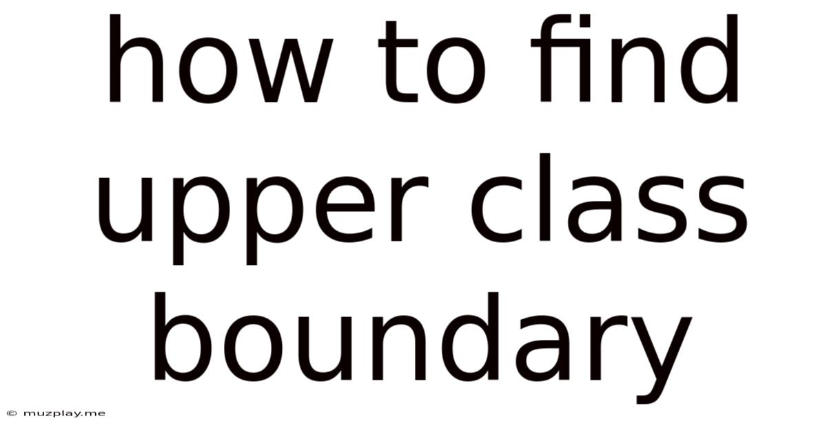 How To Find Upper Class Boundary