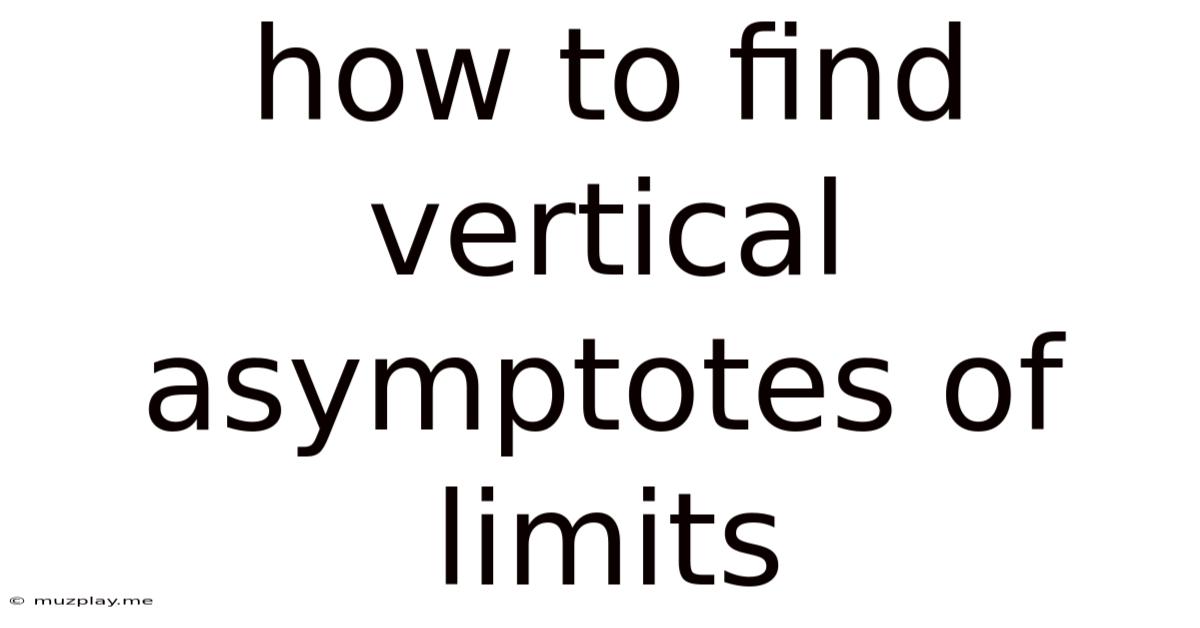 How To Find Vertical Asymptotes Of Limits
