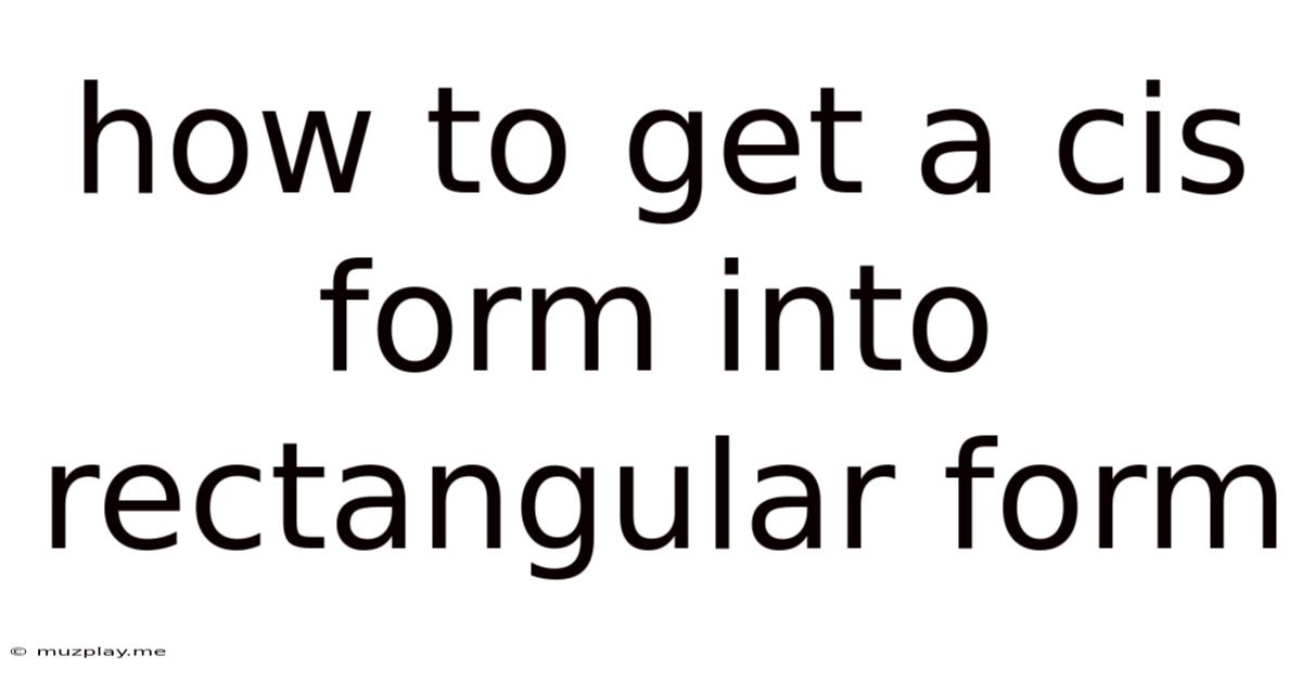 How To Get A Cis Form Into Rectangular Form