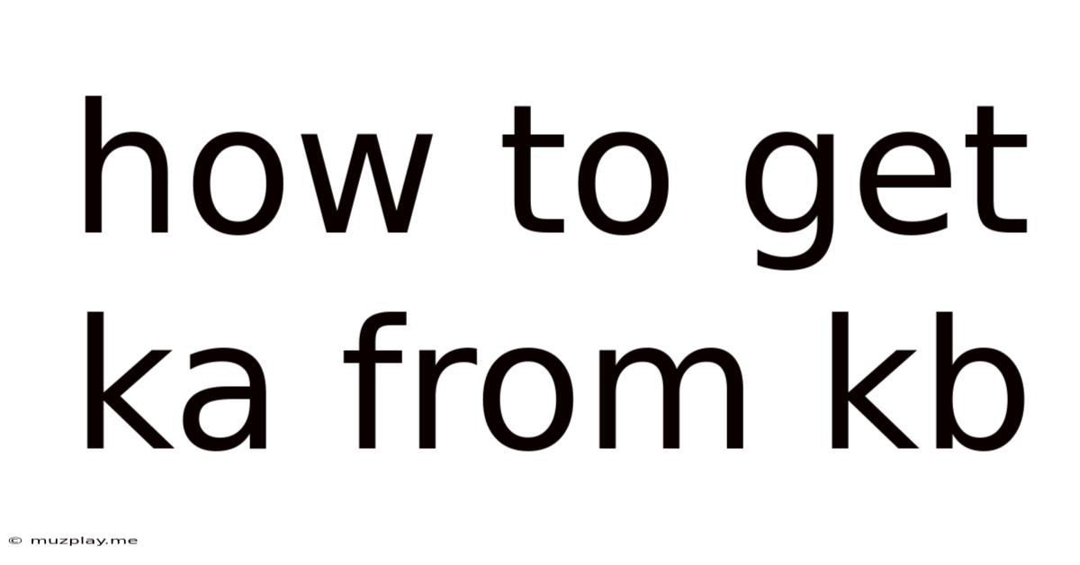 How To Get Ka From Kb