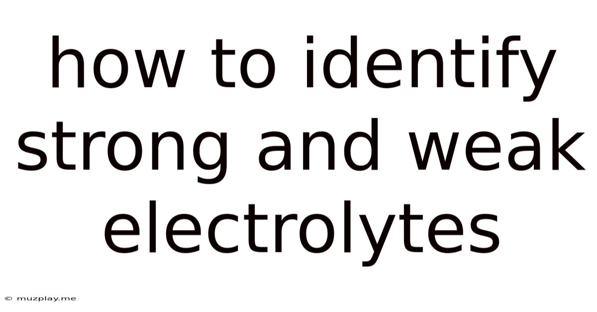 How To Identify Strong And Weak Electrolytes