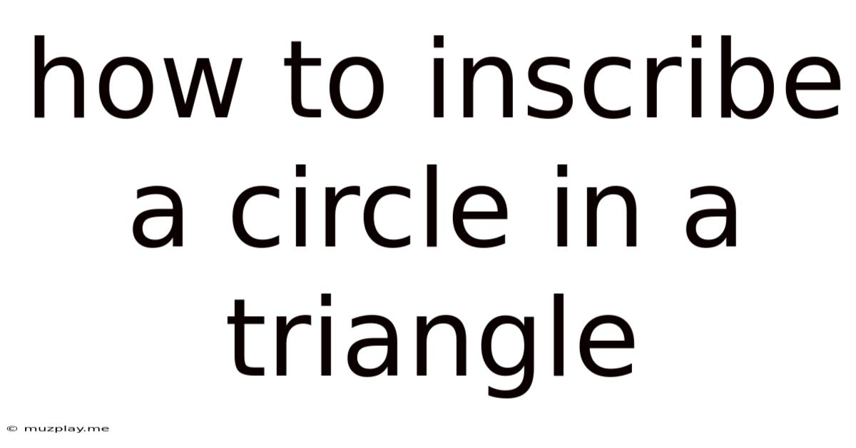 How To Inscribe A Circle In A Triangle