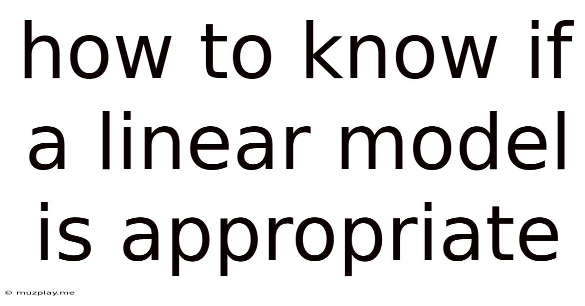 How To Know If A Linear Model Is Appropriate