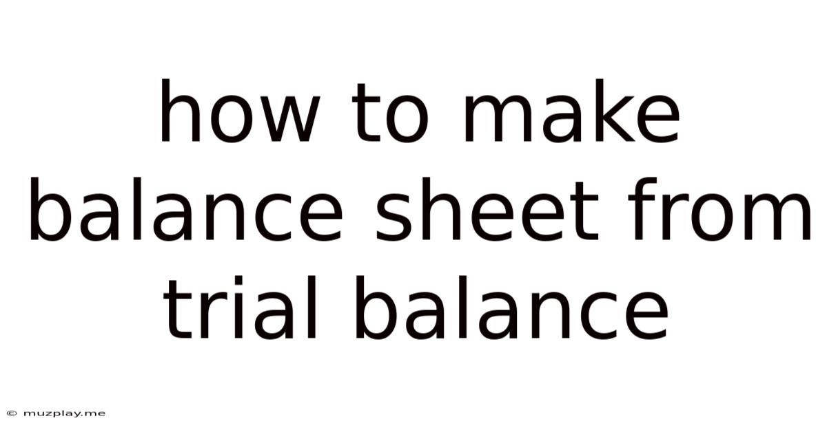 How To Make Balance Sheet From Trial Balance