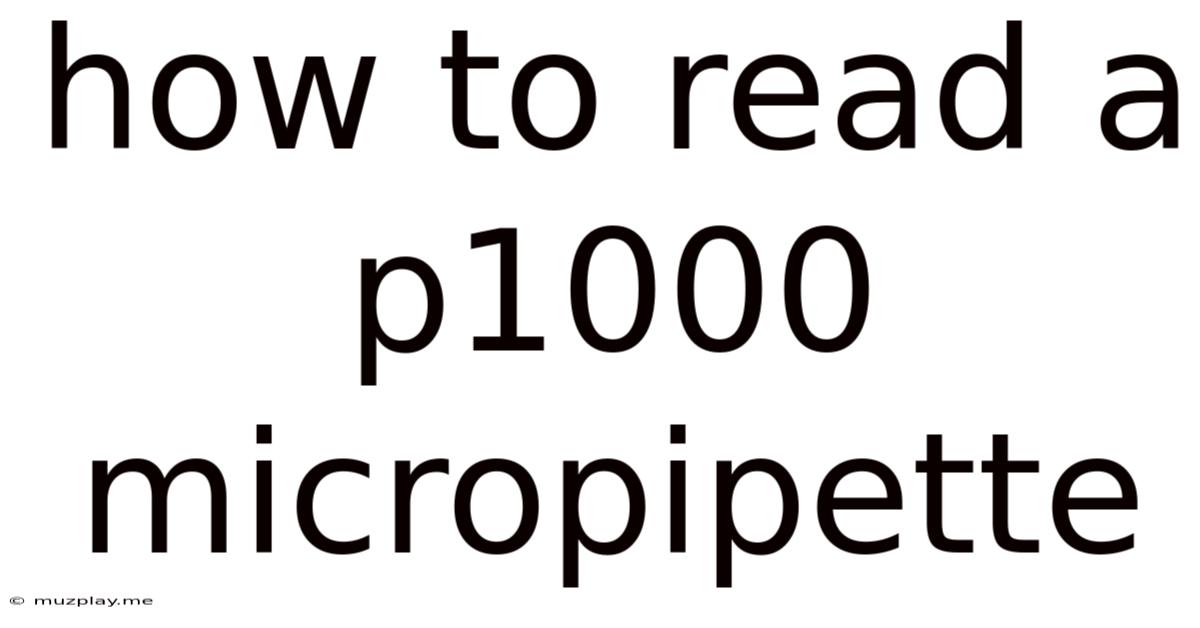 How To Read A P1000 Micropipette