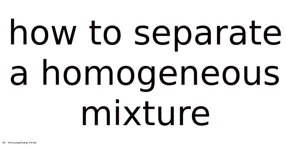How To Separate A Homogeneous Mixture