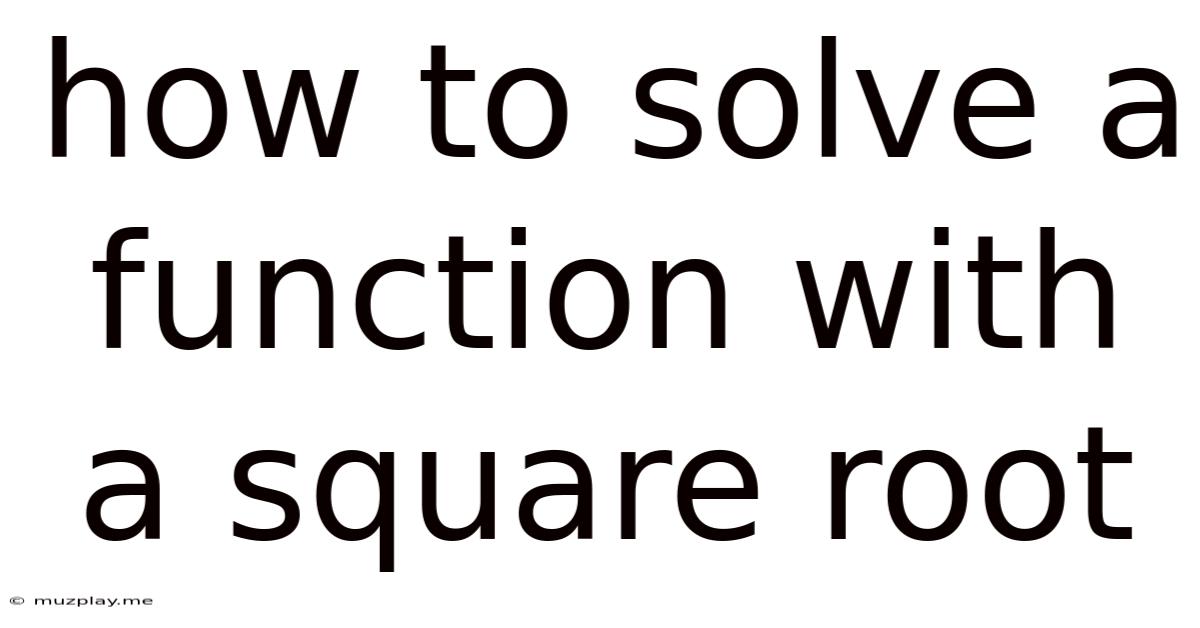 How To Solve A Function With A Square Root