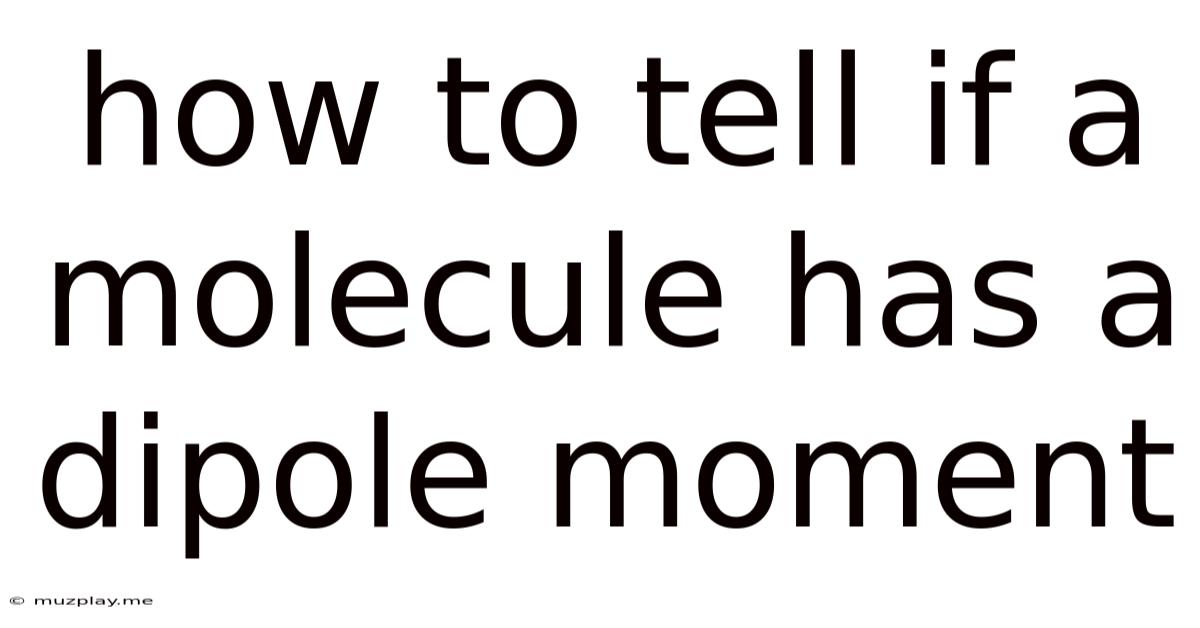How To Tell If A Molecule Has A Dipole Moment