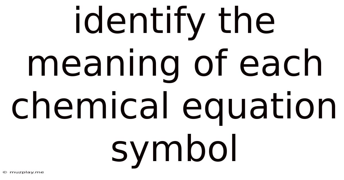 Identify The Meaning Of Each Chemical Equation Symbol