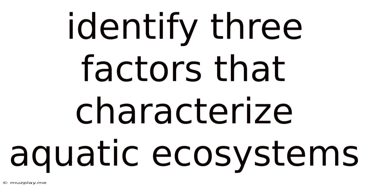 Identify Three Factors That Characterize Aquatic Ecosystems