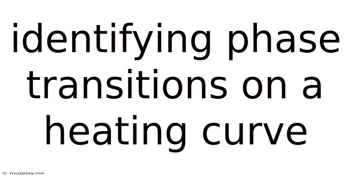 Identifying Phase Transitions On A Heating Curve
