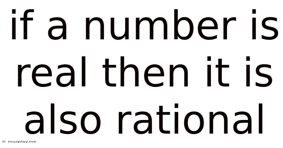 If A Number Is Real Then It Is Also Rational