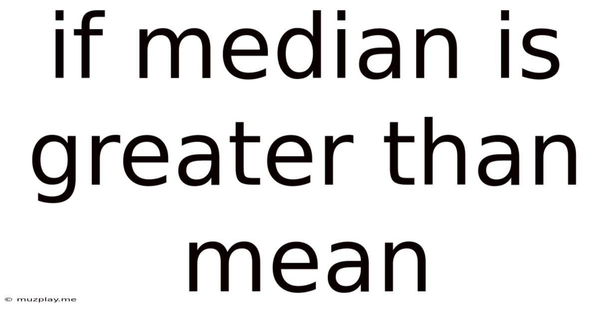 If Median Is Greater Than Mean