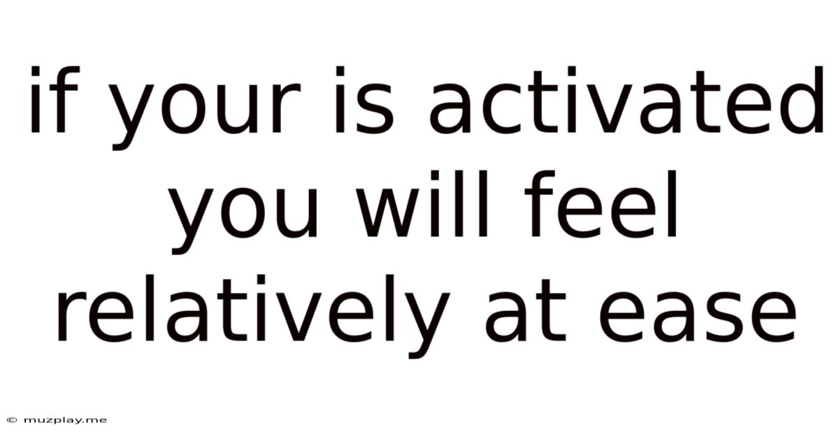 If Your Is Activated You Will Feel Relatively At Ease