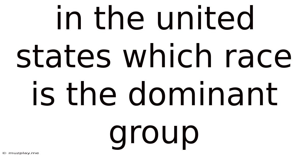 In The United States Which Race Is The Dominant Group