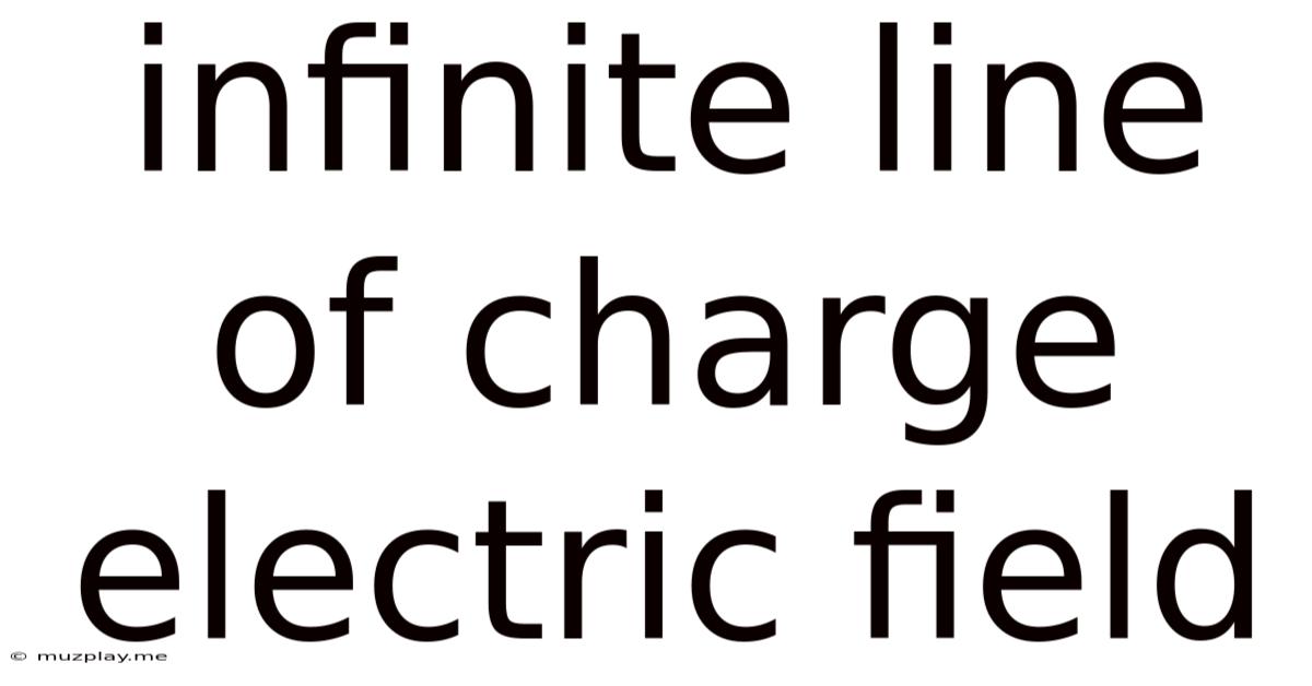 Infinite Line Of Charge Electric Field