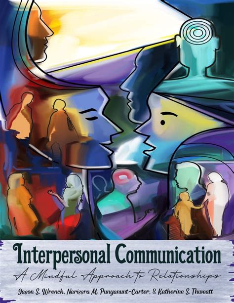 Interpersonal Communication A Mindful Approach To Relationships