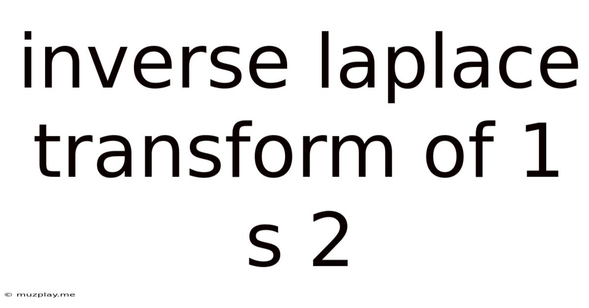 Inverse Laplace Transform Of 1 S 2