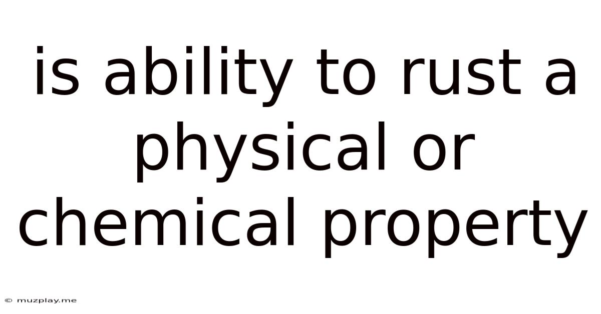 Is Ability To Rust A Physical Or Chemical Property