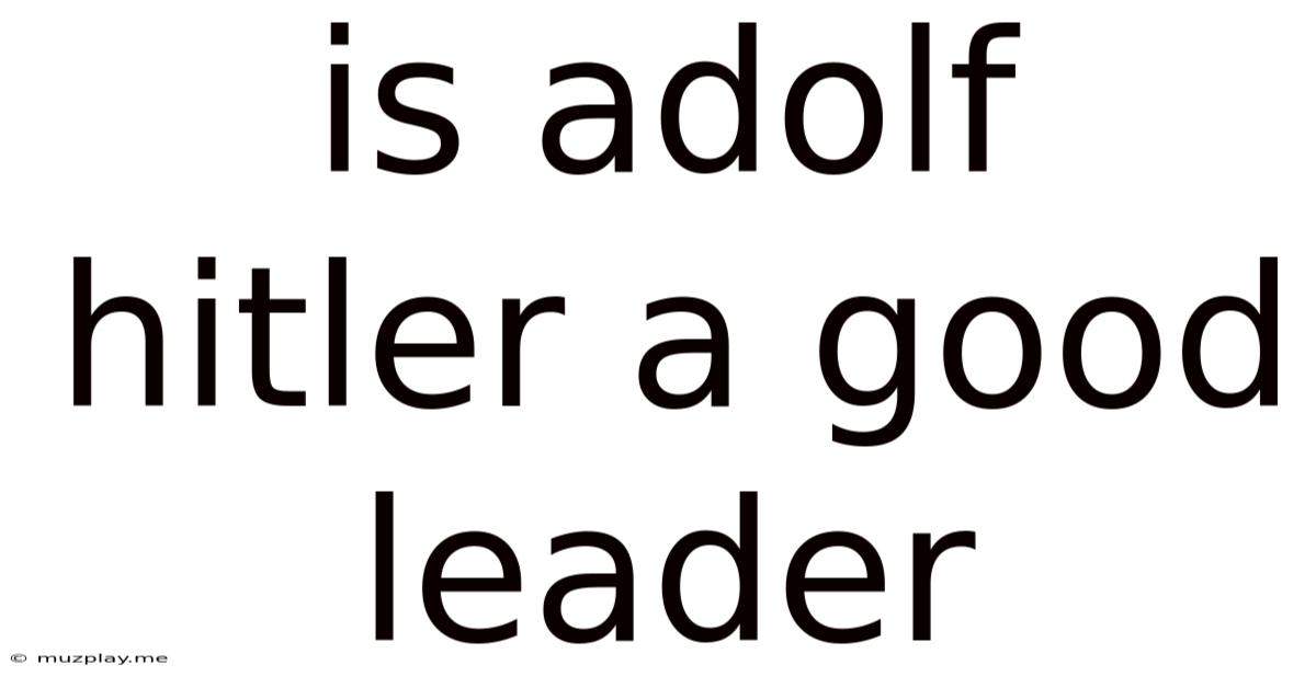 Is Adolf Hitler A Good Leader