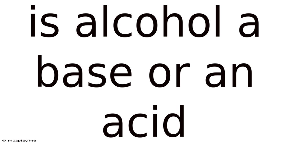 Is Alcohol A Base Or An Acid