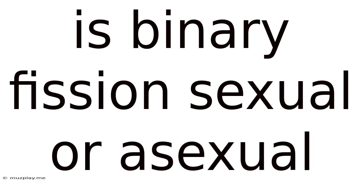Is Binary Fission Sexual Or Asexual