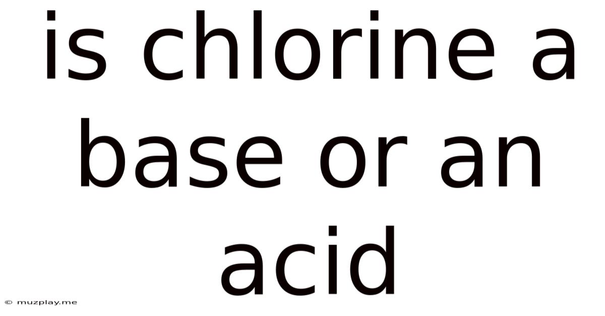 Is Chlorine A Base Or An Acid
