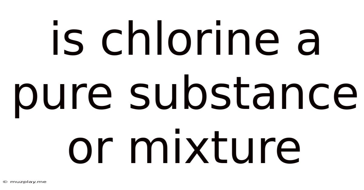 Is Chlorine A Pure Substance Or Mixture