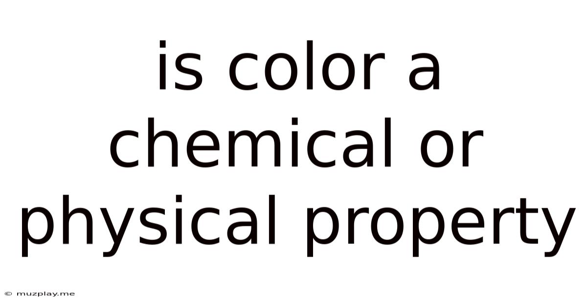 Is Color A Chemical Or Physical Property