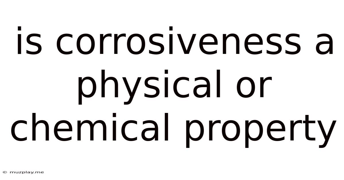 Is Corrosiveness A Physical Or Chemical Property