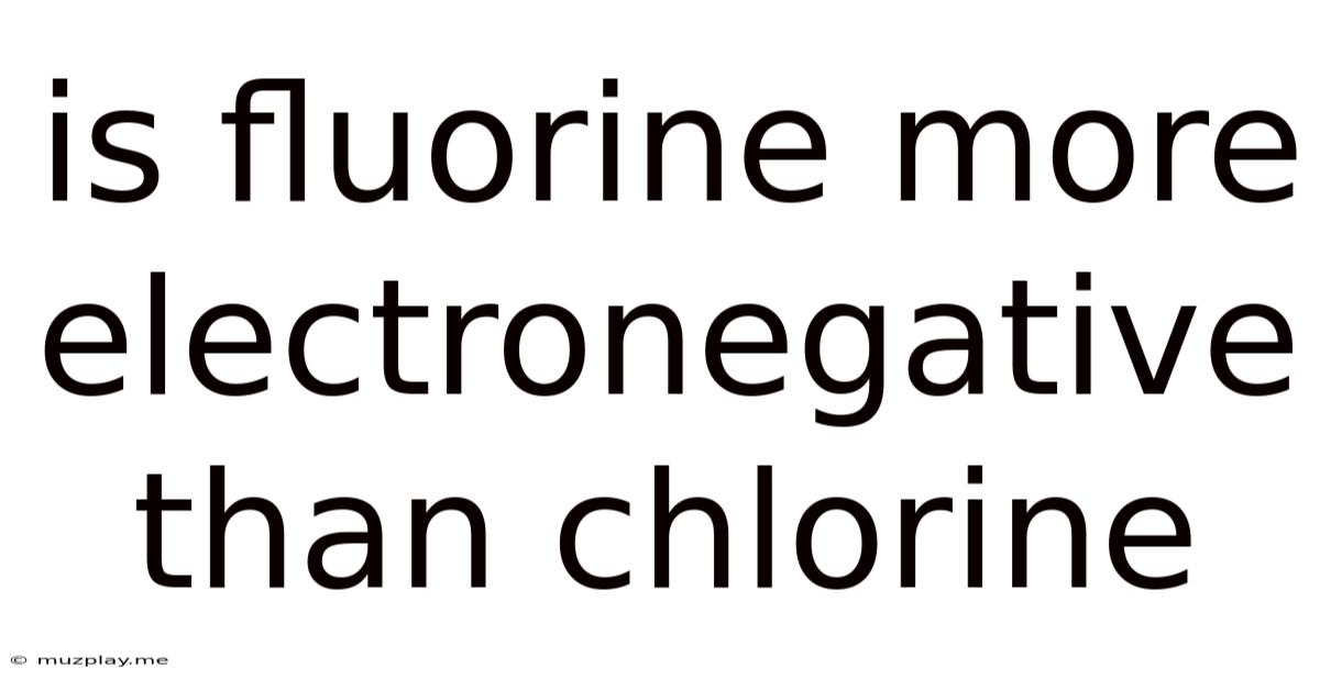 Is Fluorine More Electronegative Than Chlorine
