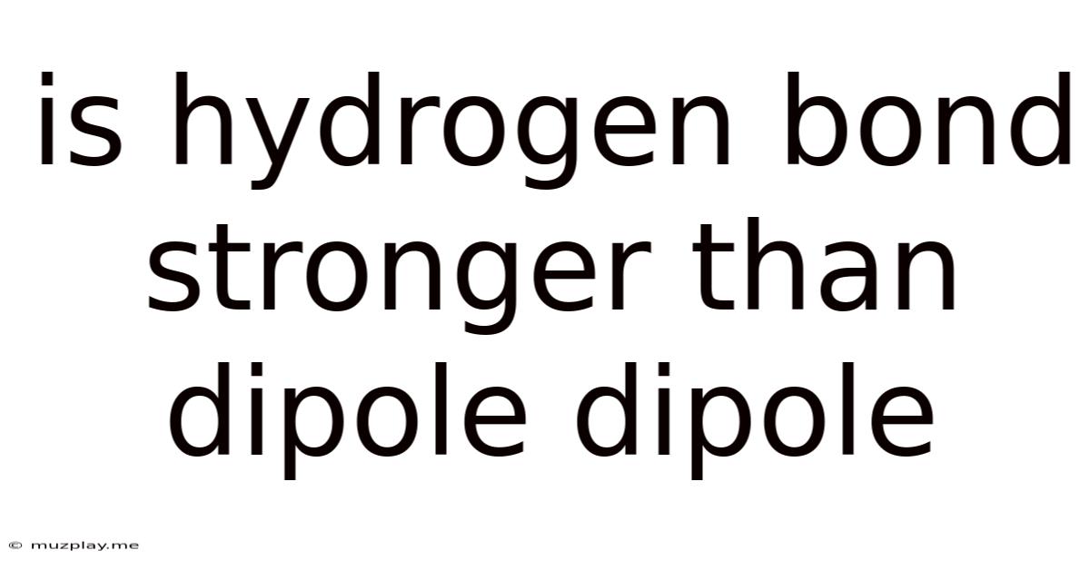 Is Hydrogen Bond Stronger Than Dipole Dipole