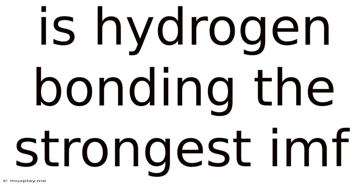 Is Hydrogen Bonding The Strongest Imf