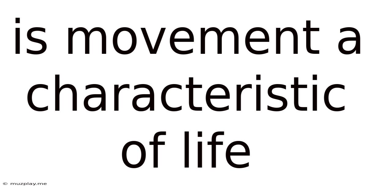 Is Movement A Characteristic Of Life
