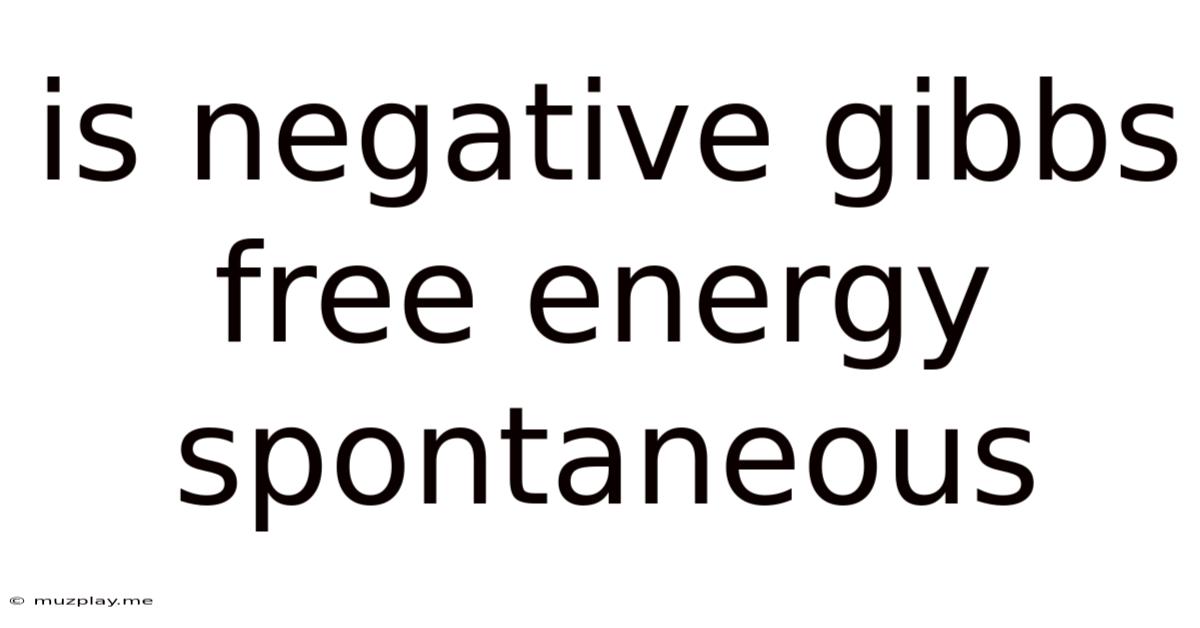 Is Negative Gibbs Free Energy Spontaneous