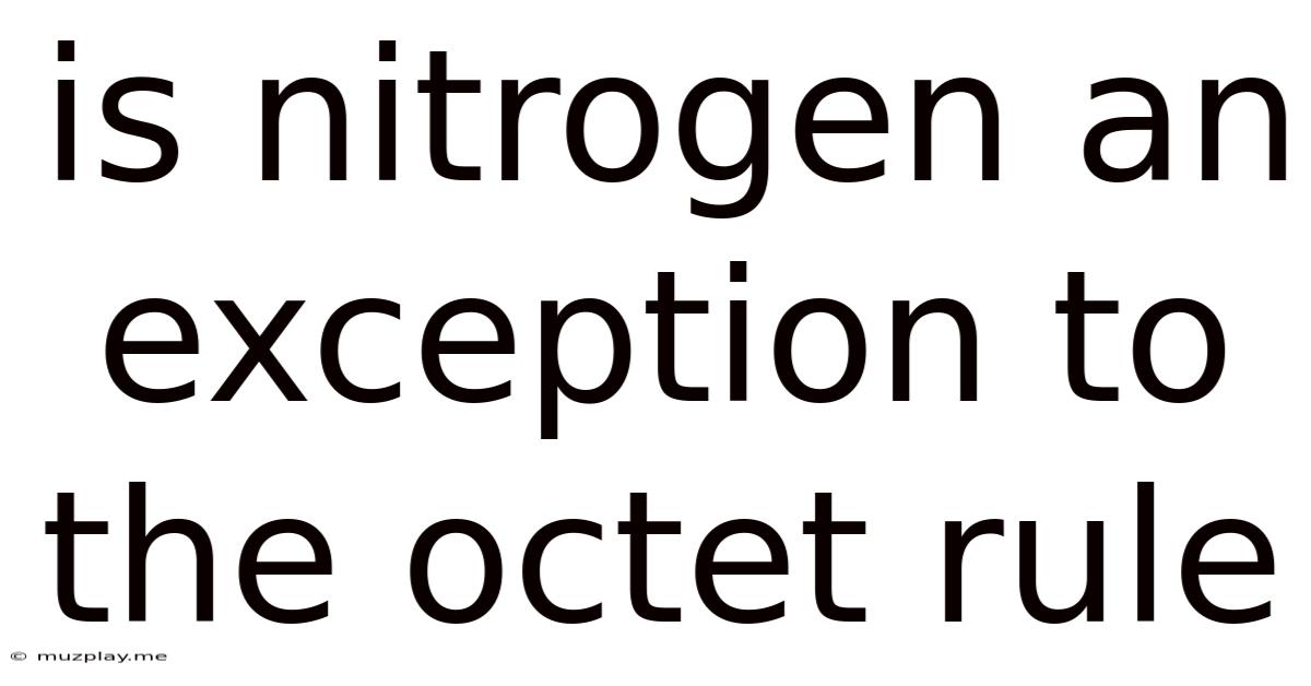 Is Nitrogen An Exception To The Octet Rule