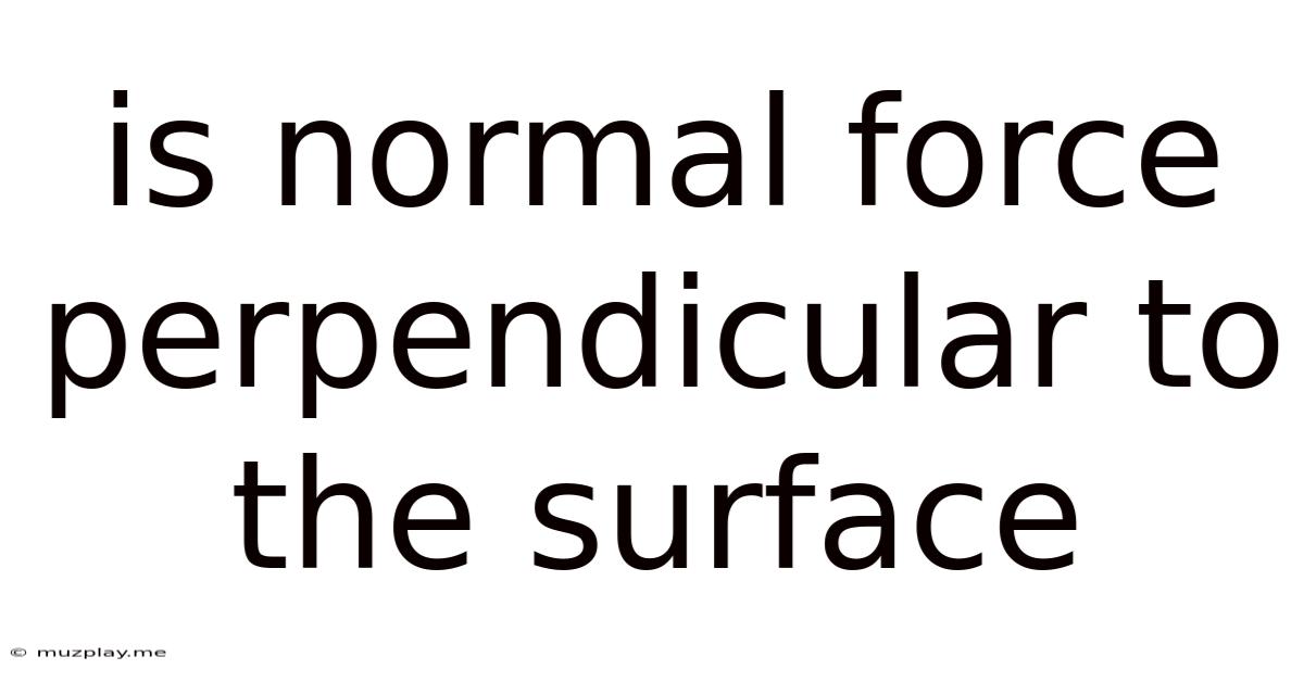 Is Normal Force Perpendicular To The Surface