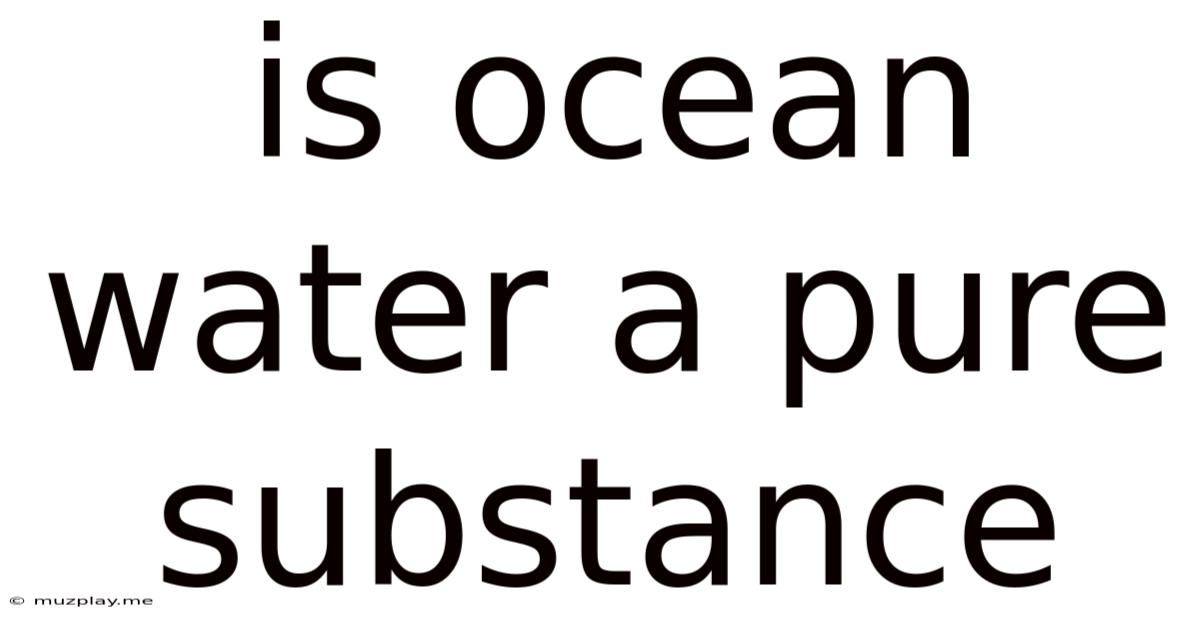 Is Ocean Water A Pure Substance