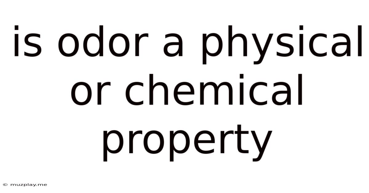 Is Odor A Physical Or Chemical Property