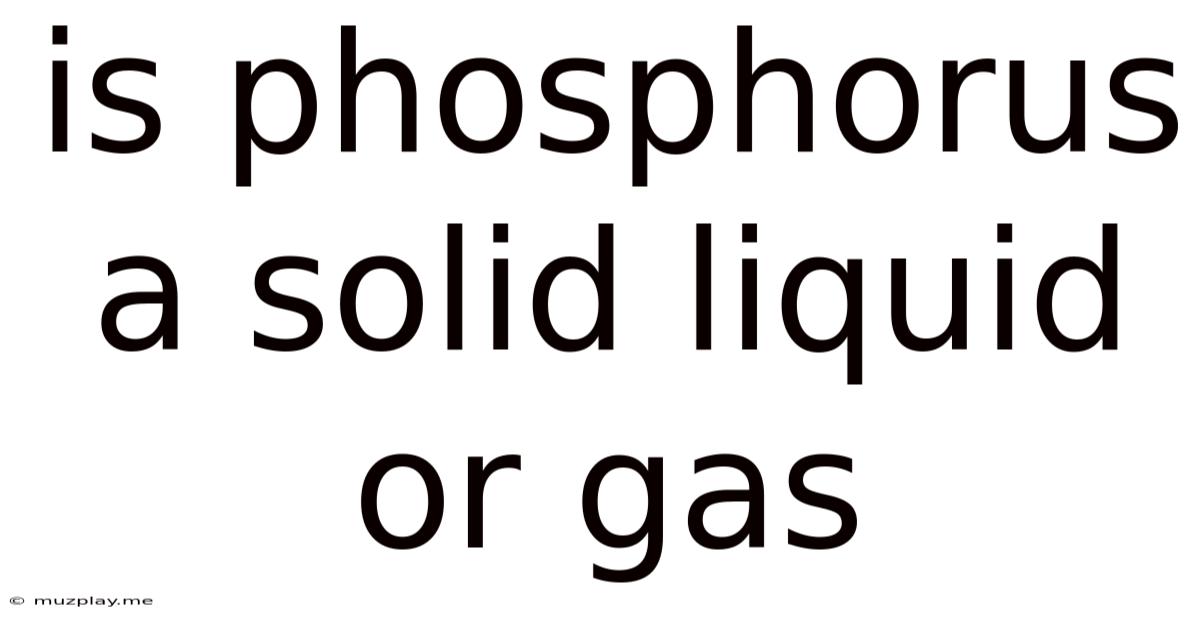 Is Phosphorus A Solid Liquid Or Gas