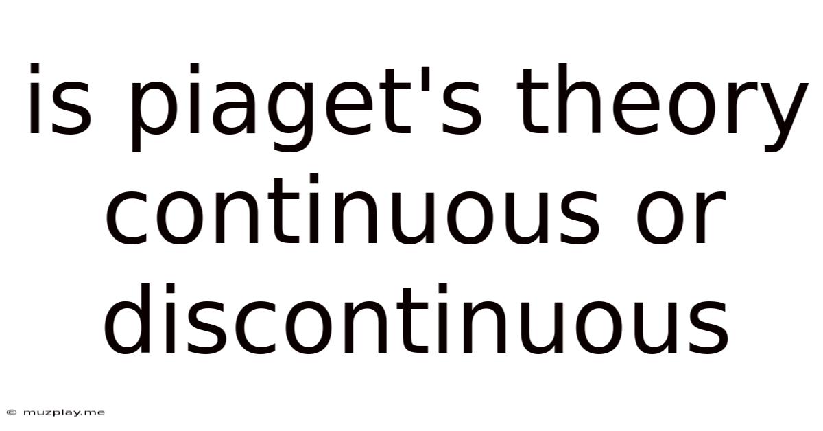 Is Piaget's Theory Continuous Or Discontinuous