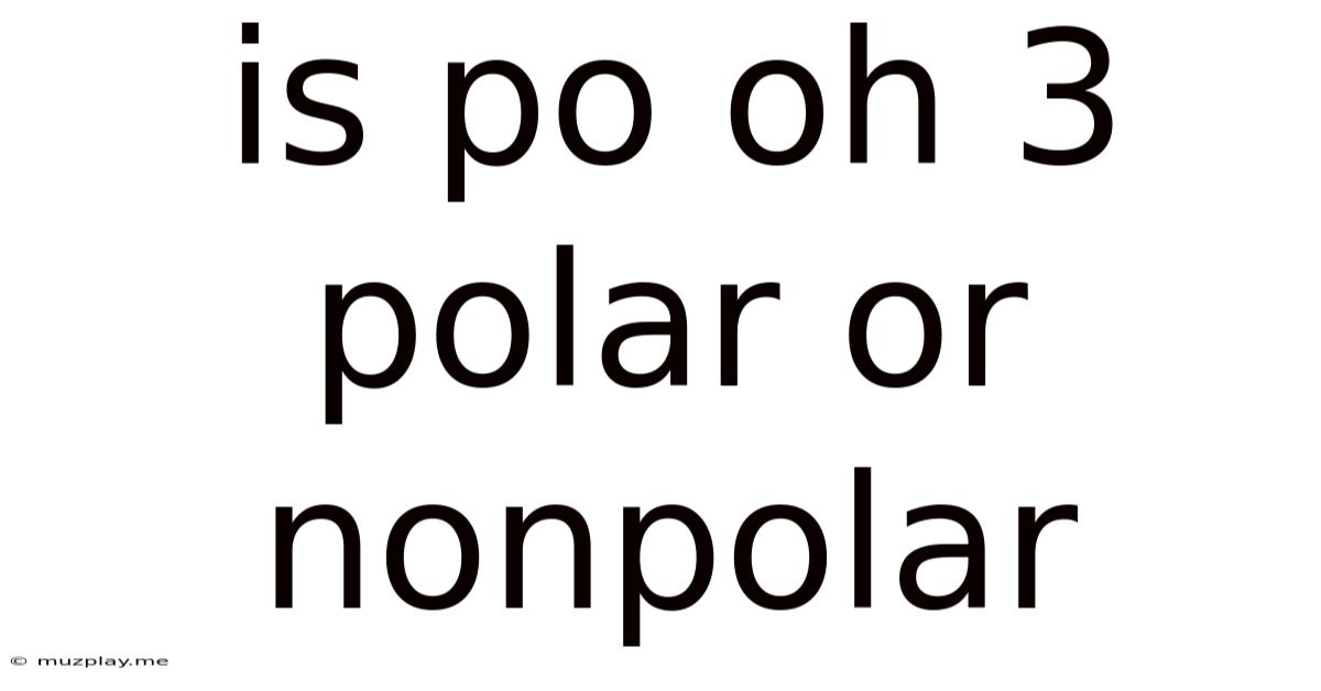 Is Po Oh 3 Polar Or Nonpolar